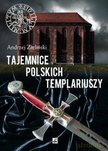 Tajemnice polskich templariuszy - Andrzej Zieliński [KSIĄŻKA]