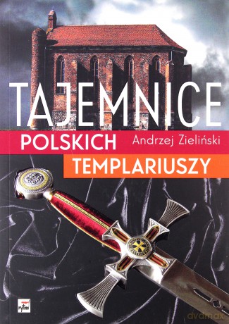 Tajemnice polskich templariuszy - Andrzej Zieliński [KSIĄŻKA]