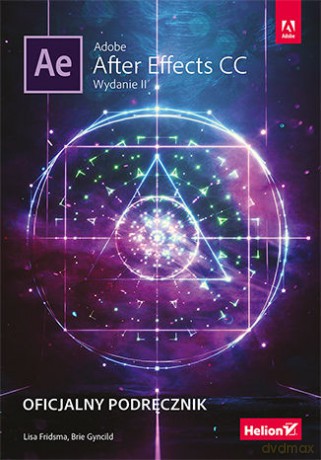 Adobe After Effects CC Oficjalny Podręcznik - Lisa Fridsma, Brie Gyncild [KSIĄŻKA]