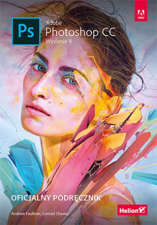 Adobe Photoshop CC. Oficjalny Podręcznik - Andrew Faulkner, Conrad Chavez [KSIĄŻKA]