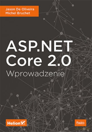 Asp Net Core 2.0 Wprowadzenie - Jason De Oliveira, Michel Bruchet [KSIĄŻKA]