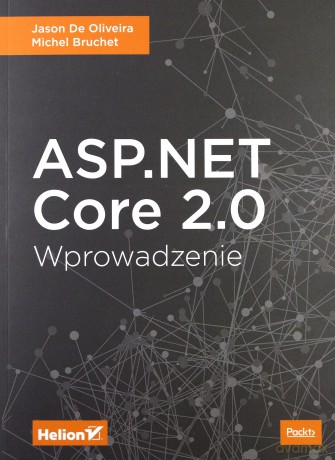Asp Net Core 2.0 Wprowadzenie - Jason De Oliveira, Michel Bruchet [KSIĄŻKA]