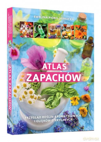 Atlas Zapachów - Ewelina Jabrucka-Pióro [KSIĄŻKA]