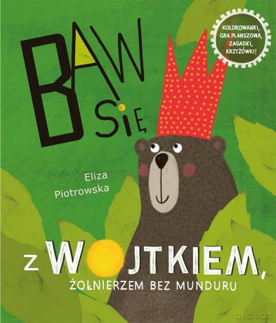 Baw Się z Wojtkiem Żołnierzem Bez Munduru Baw Się z Wojtkiem Żołnierzem Bez Munduru - Eliza Piotrowska [KSIĄŻKA]