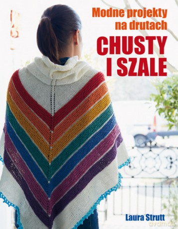 Chusty i Szale Modne Projekty na Drutach - Laura Strutt [KSIĄŻKA]