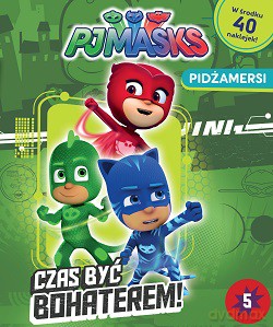 Czas Być Bohaterem Pjmasks Pidżamersi [KSIĄŻKA]