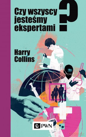 Czy Wszyscy Jesteśmy Ekspertami - Harry Collins [KSIĄŻKA]