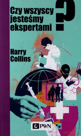 Czy Wszyscy Jesteśmy Ekspertami - Harry Collins [KSIĄŻKA]