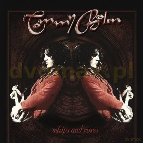 Tommy Bolin: Whips And Roses [CD]