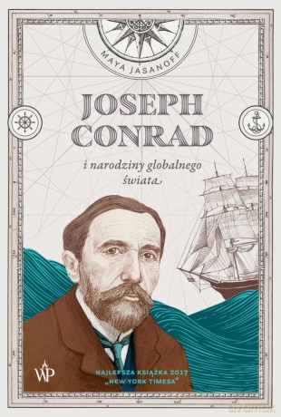Joseph Conrad i Narodziny Globalnego Świata - Maya Jasanoff [KSIĄŻKA]