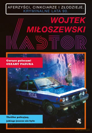 Kastor Aferzyści Cinkciarze i Złodzieje Kryminalne Lata 90 - Wojtek Miłoszewski [KSIĄŻKA]