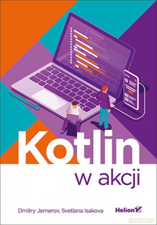 Kotlin w Akcji - Dmitry Jemerov, Svetlana Isakova [KSIĄŻKA]