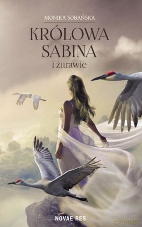 Królowa Sabina i Żurawie - Monika Sobańska [KSIĄŻKA]
