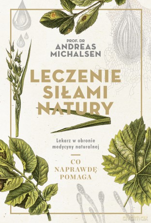 Leczenie Siłami Natury - Andreas Michalsen [KSIĄŻKA]
