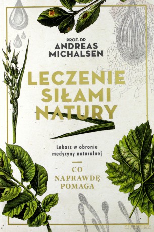 Leczenie Siłami Natury - Andreas Michalsen [KSIĄŻKA]