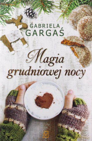 Magia Grudniowej Nocy - Gabriela Gargaś [KSIĄŻKA]