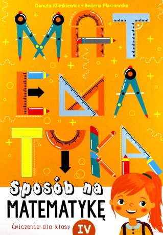 Matematyka. Sposób na Matematykę Ćwiczenia dla Klasy IV - Danuta Klimkiewicz, Bożena Płaszewska [KSIĄŻKA]