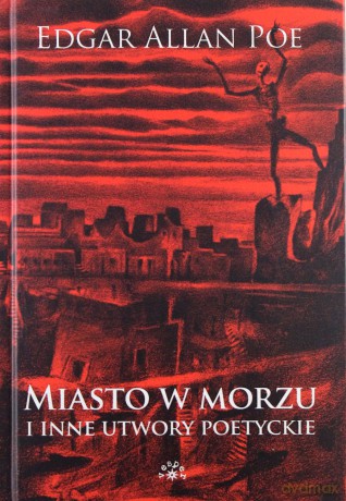 Miasto w Morzu i Inne Utwory Poetyckie - Edgar Allan Poe [KSIĄŻKA]