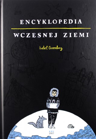 Encyklopedia Wczesnej Ziemi - Isabel Greenberg [KSIĄŻKA]
