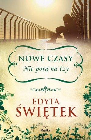 Nowe Czasy Nie Pora na Łzy - Edyta Świętek [KSIĄŻKA]