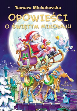 Opowieści o Świętym Mikołaju - Tamara Michałowska [KSIĄŻKA]