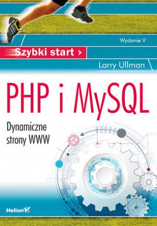PHP i MySql Dynamiczne strony www Szybki Start - Larry Ullman [KSIĄŻKA]