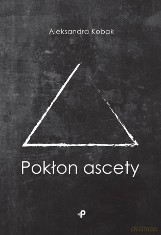 Pokłon Ascety - Aleksandra Kobak [KSIĄŻKA]