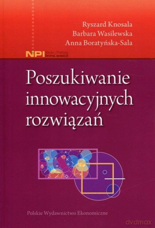 Poszukiwanie Innowacyjnych Rozwiązań - Ryszard Knosala, Barbara Wasilewska, Anna Boratyńska-Sala [KSIĄŻKA]