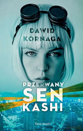 Przerwany Sen Kashi - Dawid Kornaga [KSIĄŻKA]