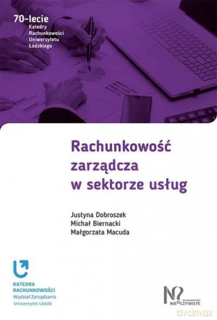 Rachunkowość Zarządcza w Sektorze Usług - Justyna Dobroszek, Michał Biernacki, Małgorzata Macuda [KSIĄŻKA]