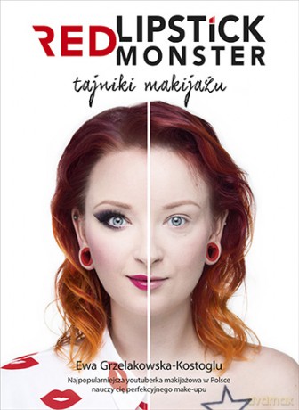 Red Lipstick Monster Tajniki Makijażu - Ewa Grzelakowska-Kostoglu [KSIĄŻKA]