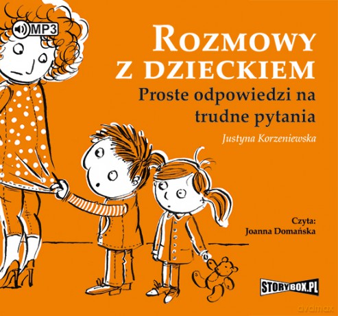 Rozmowy z Dzieckiem Proste Odpowiedzi na Trudne Pytania - Justyna Korzeniowska [AUDIOBOOK]