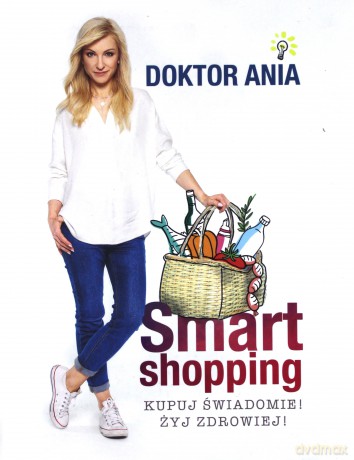 Smart Shopping Kupuj Świadomie Żyj Zdrowiej - Anna Makowska [KSIĄŻKA]