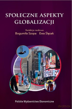 Społeczne Aspekty Globalizacji - Bogumiła Szopa, Ewa Ślęzak [KSIĄŻKA]