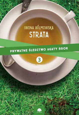 Strata Prywatne Śledztwo Agaty Brok (Tom 3) - Iwona Wilmowska [KSIĄŻKA]