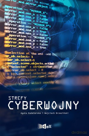 Strefy Cyberwojny - Agata Kaźmierska, Wojciech Brzeziński [KSIĄŻKA]