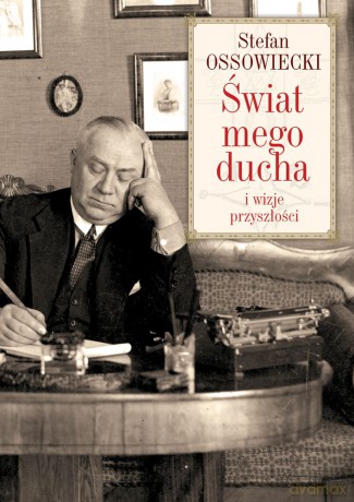 Świat Mego Ducha i Wizje Przyszłości - Stefan Ossowiecki [KSIĄŻKA]