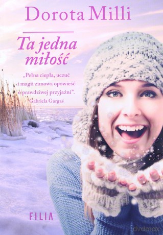 Ta Jedna Miłość - Dorota Milli [KSIĄŻKA]