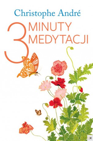 Trzy Minuty Medytacji - Christophe Andre [KSIĄŻKA]