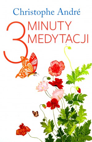 Trzy Minuty Medytacji - Christophe Andre [KSIĄŻKA]