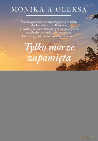 Tylko Morze Zapamięta - Monika A. Oleksa [KSIĄŻKA]
