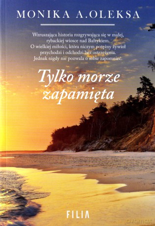 Tylko Morze Zapamięta - Monika A. Oleksa [KSIĄŻKA]