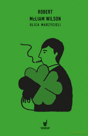 Ulica Marzycieli - Robert Mcliam Wilson [KSIĄŻKA]
