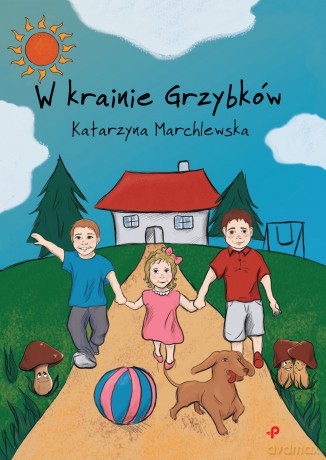 W Krainie Grzybków - Katarzyna Marchlewska [KSIĄŻKA]