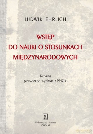 Wstęp Do Nauki o Stosunkach Międzynarodowych Reprint Wydania z 1947 Roku - Ludwik Ehrlich [KSIĄŻKA]