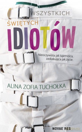Wszystkich Świętych Idiotów - Alina Zofia Tuchołka [KSIĄŻKA]