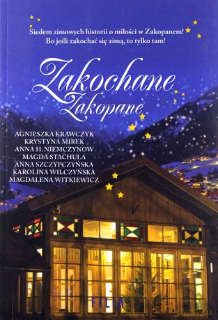Zakochane Zakopane - Agnieszka Krawczyk, Krystyna Mirek, Anna H. Niemczynow [KSIĄŻKA]