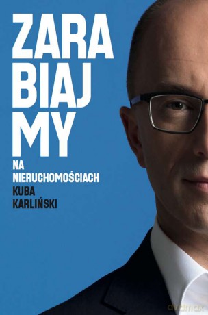 Zarabiajmy na Nieruchomościach - Kuba Karliński [KSIĄŻKA]