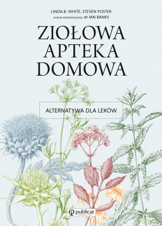 Ziołowa Apteka Domowa - Linda B. White, Steven Foster [KSIĄŻKA]