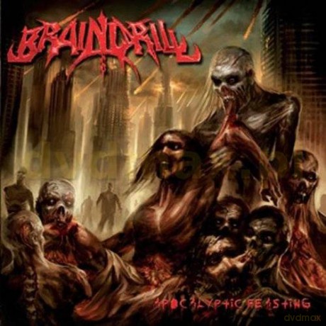 Brain Drill: Apocalyptic Feasting [CD]